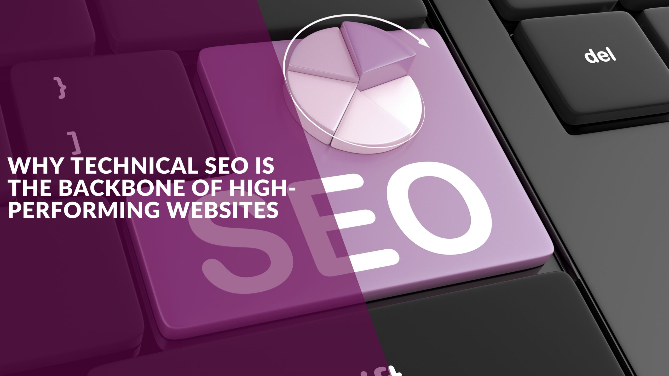 Why Technical SEO Is the Backbone of High-Performing Websites