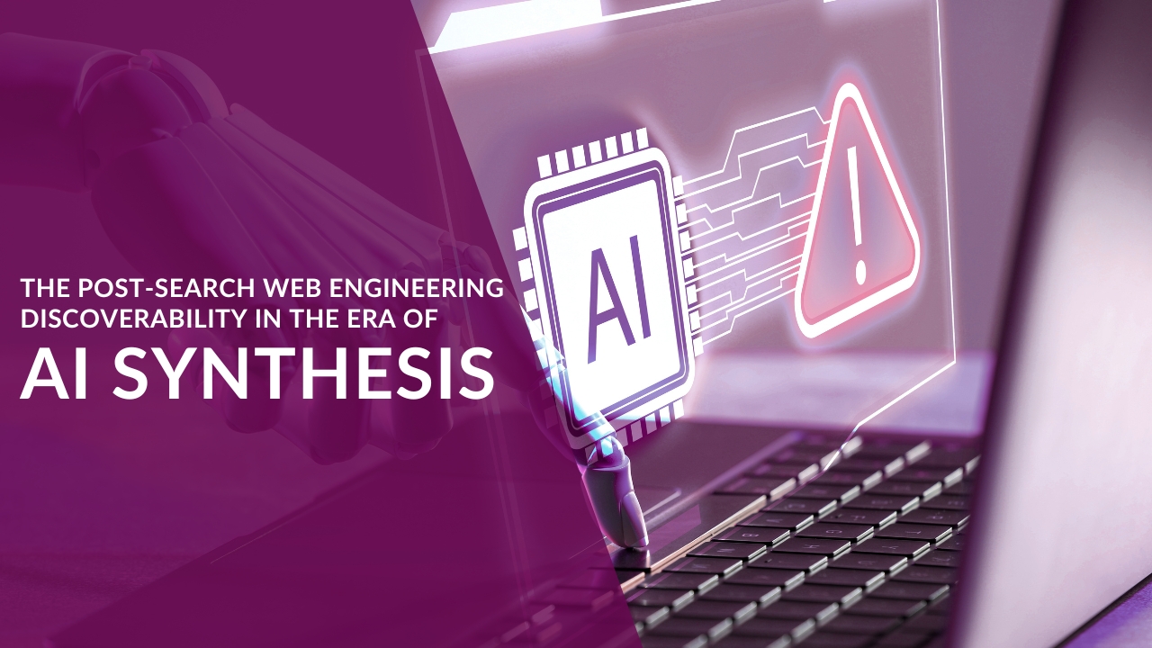 The “Post-Search” Web: Engineering Discoverability in the Era of AI Synthesis