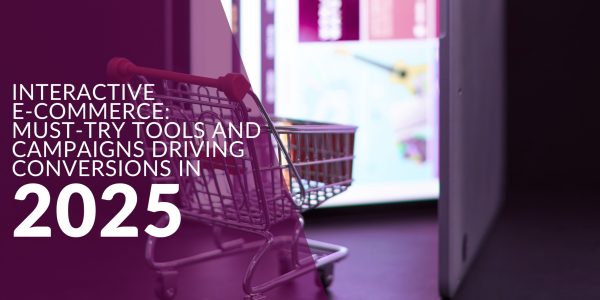 Interactive E-commerce: Must-Try Tools and CampaignsDriving Conversions in 2025