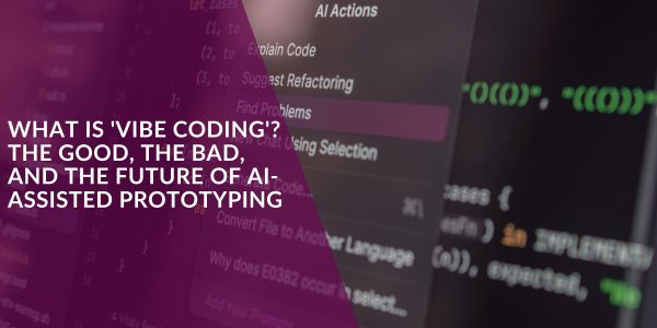 What is ‘Vibe Coding’? The Good, The Bad, and The Future of AI-Assisted Prototyping