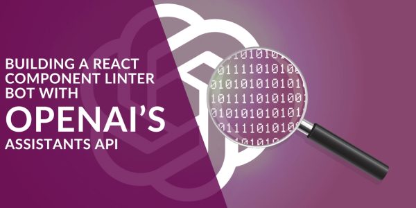 Building a React Component Linter Bot with OpenAI’s Assistants API