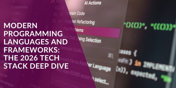 Modern Programming Languages and Frameworks: The 2026 Tech Stack Deep Dive