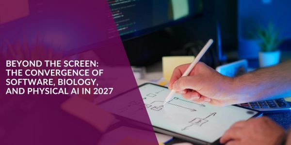 Beyond the Screen: The Convergence of Software, Biology, and Physical AI in 2027