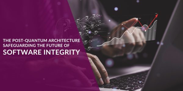 The “Post-Quantum” Architecture: Safeguarding the Future of Software Integrity
